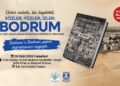 Bodrum’un Hafızası “Sözler, Yüzler, İzler: Bodrum” ile Gelecek Kuşaklara Aktarılıyor