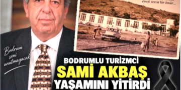 Dünyaca ünlü turizmci olan Bodrumlu Sami Akbaş yaşamını yitirdi