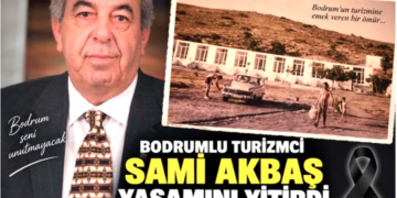 Dünyaca ünlü turizmci olan Bodrumlu Sami Akbaş yaşamını yitirdi