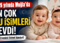 Muğla’da Bebeklere En Çok Bu İsimler Verildi