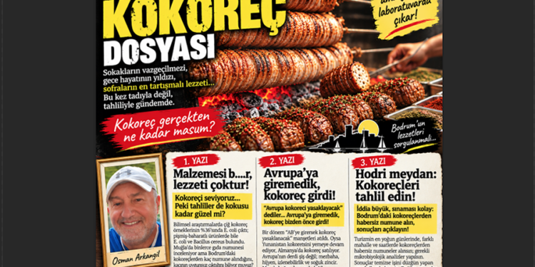 Osman Arkangil, yazdı: BODRUM’UN KOKOREÇ DOSYASI