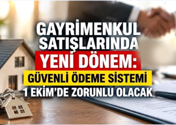 Gayrimenkulde Güvenli Ödeme Sistemi 1 Ekim’de zorunlu oluyor