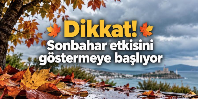 Dikkat! Sonbahar Havası Etkisini Göstermeye Başlıyor!
