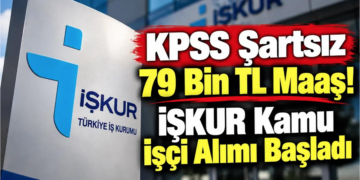 KPSS Şartsız 79 Bin TL Maaş! İŞKUR Kamu İşçi Alımı Başladı
