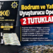 BODRUM VE YATAĞAN’DA UYUŞTURUCU OPERASYONU: 2 TUTUKLAMA