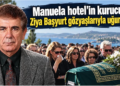 Manuela Hotel’in Kurucusu Ziya Başyurt Gözyaşlarıyla Uğurlandı