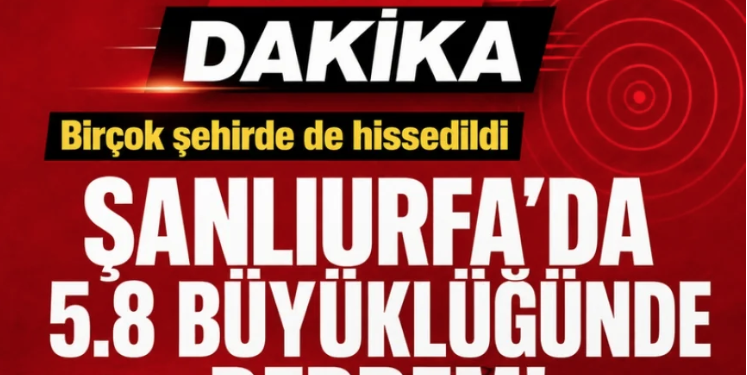 GÜNEYDOĞU’DA KORKUTAN DEPREM: 5.8