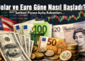 Dolar ve Avro Güne Yükselişle Başladı! İşte Açılış Fiyatları
