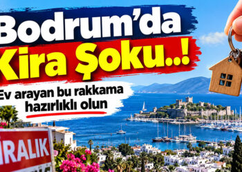 Bodrum’da Kira Şoku! Ev Arayan Bu Rakama Hazırlıklı Olsun