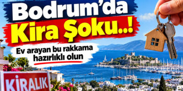 Bodrum’da Kira Şoku! Ev Arayan Bu Rakama Hazırlıklı Olsun