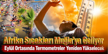 Afrika Sıcakları Muğla’ya Geri Geliyor 