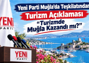 Yeni Parti Muğla’dan turizm için çağrı: “Muğla doldu mu değil, Muğla kazandı mı?”