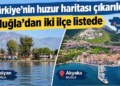 Türkiye’nin huzur haritası çıkarıldı: Muğla’dan 2 ilçe listede