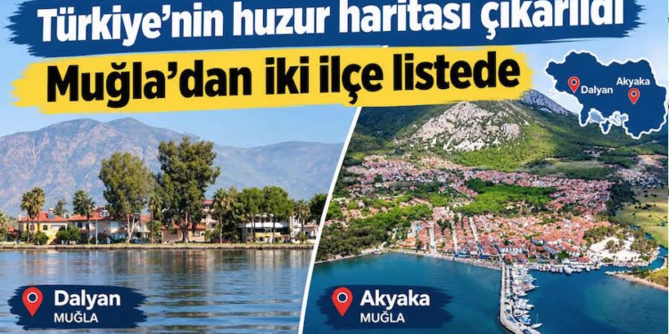 Türkiye’nin huzur haritası çıkarıldı: Muğla’dan 2 ilçe listede