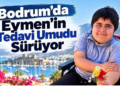 Bodrum’da Eymen’in tedavi umudu sürüyor
