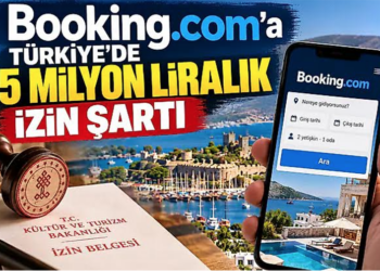 Booking.com’a Türkiye’de 5 milyon liralık izin şartı geliyor