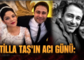 ATİLLA TAŞ’IN ACI GÜNÜ: KIZI 14. KATTAN DÜŞEREK HAYATINI KAYBETTİ