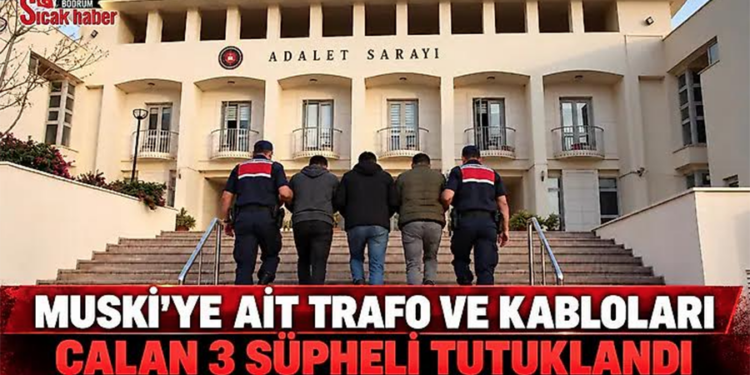 MUSKİ’ye ait trafo ve kabloları çalan 3 şüpheli tutuklandı