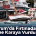 Bodrum’da Fırtınada Tekne Karaya Vurdu