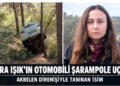 AKBELEN DİRENİŞİYLE TANINAN ESRA IŞIK’IN OTOMOBİLİ ŞARAMPOLE UÇTU