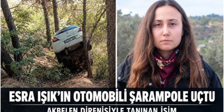 AKBELEN DİRENİŞİYLE TANINAN ESRA IŞIK’IN OTOMOBİLİ ŞARAMPOLE UÇTU