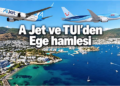 AJet ve TUI’den Ege Hamlesi: Bodrum ve Dalaman’dan Avrupa’ya Uçuş Köprüsü