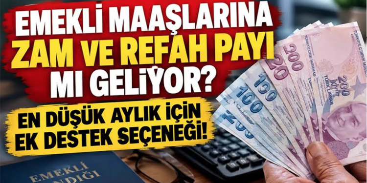 Emekli aylıklarına iyileştirme: Detaylar ortaya çıktı, refah payı gündemde