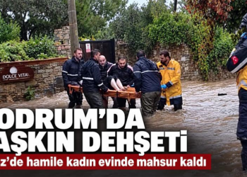 Bodrum’da taşkın dehşeti: Hamile kadın evinde mahsur kaldı!