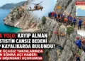 LİKYA YOLU’NDA KAYBOLAN ALMAN TURİSTİN CANSIZ BEDENİ BULUNDU