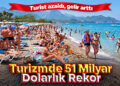 Turist Azaldı, Gelir Arttı! Turizminde 51 Milyar Dolarlık Rekor